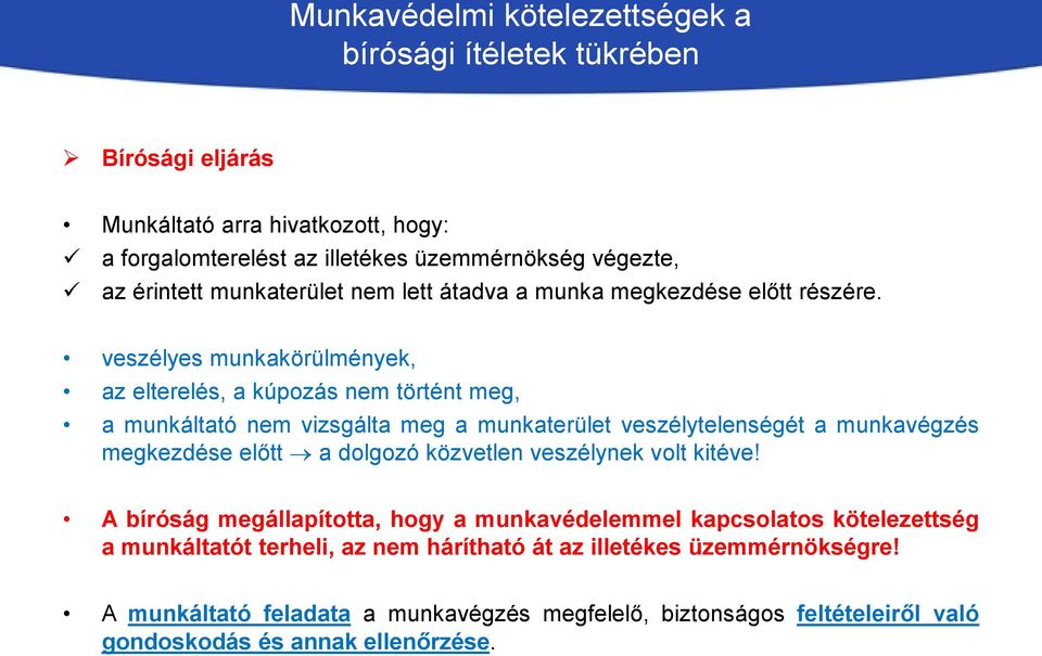 veszélyes munkakörülmények, az elterelés, a kúpozás nem történt meg, a munkáltató nem vizsgálta meg a munkaterület veszélytelenségét a munkavégzés megkezdése