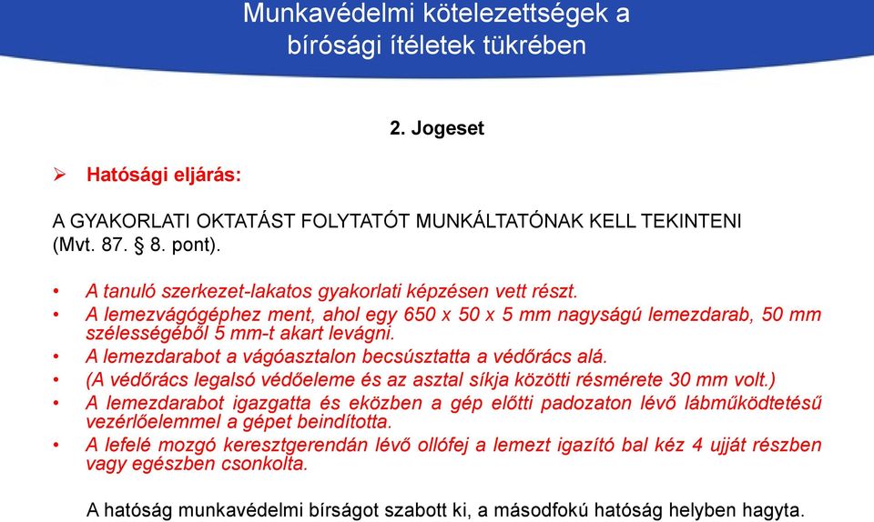 (A védőrács legalsó védőeleme és az asztal síkja közötti résmérete 30 mm volt.