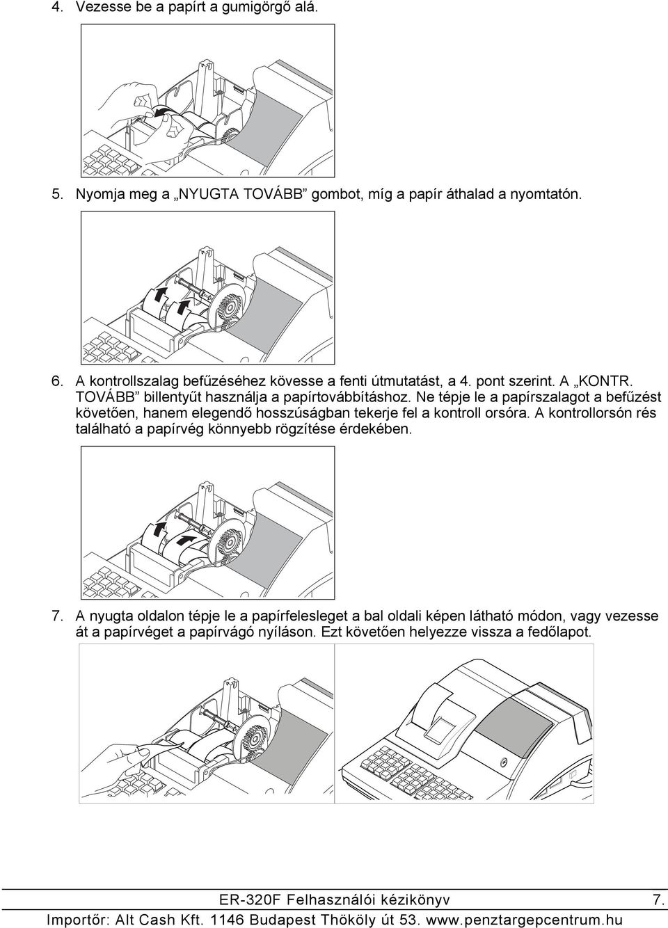 Ne tépje le a papírszalagot a befűzést követően, hanem elegendő hosszúságban tekerje fel a kontroll orsóra.
