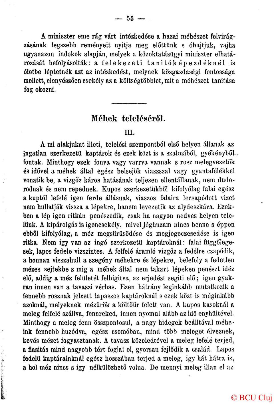 tanitása fog okozni. Méhek teleléséről, in. A mi alakjukat illeti, telelési szempontból első helyen állanak az ingatlan szerkezetű kaptárok és ezek közt is a szalmából, gyékényből fontak.