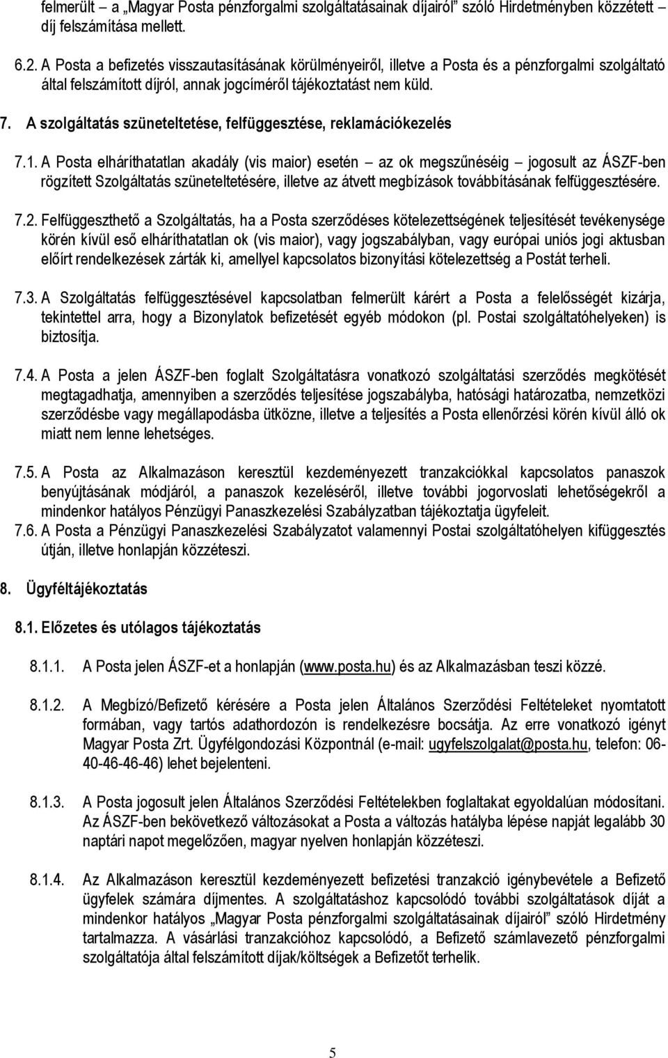 A szolgáltatás szüneteltetése, felfüggesztése, reklamációkezelés 7.1.