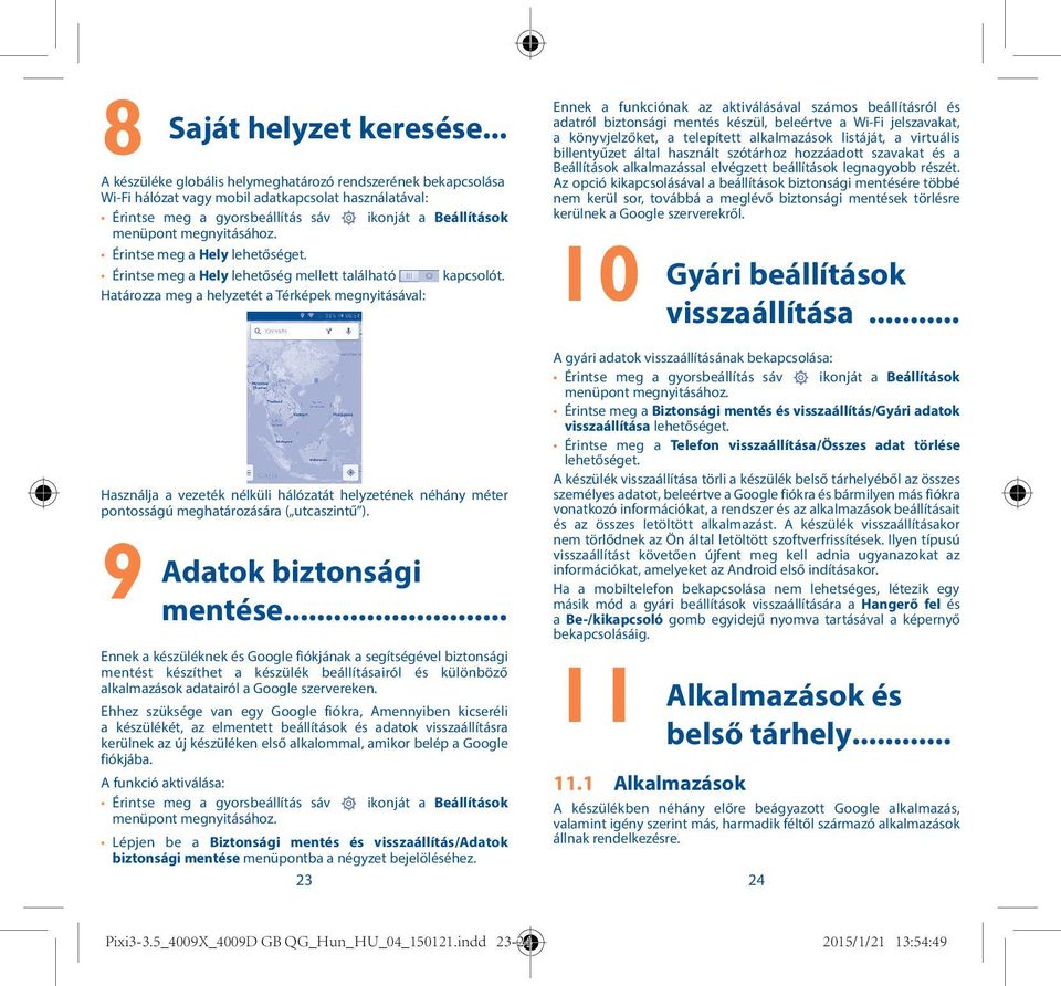 Érintse meg a Hely lehetőséget. Érintse meg a Hely lehetőség mellett található kapcsolót.