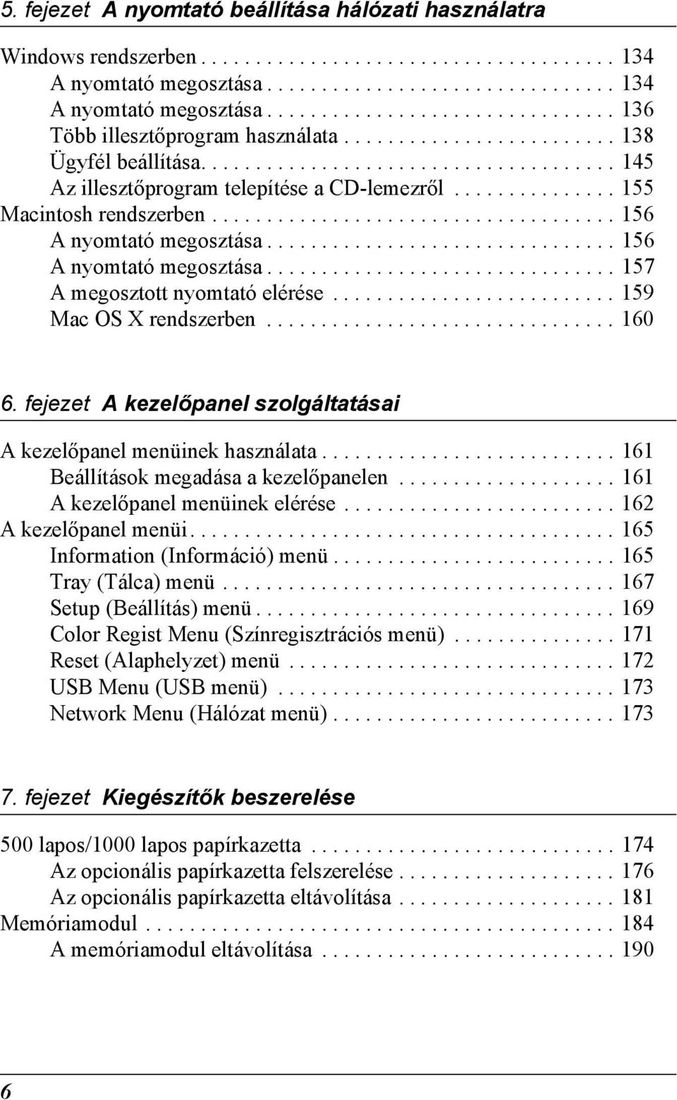 ............................... 156 A nyomtató megosztása................................ 157 A megosztott nyomtató elérése.......................... 15 Mac OS X rendszerben................................ 160 6.