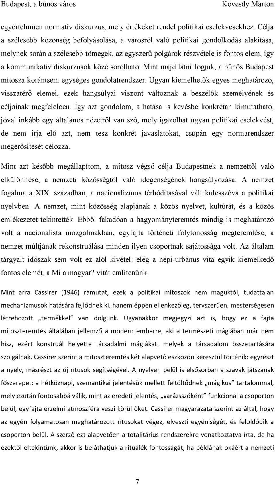 diskurzusok közé sorolható. Mint majd látni fogjuk, a bűnös Budapest mítosza korántsem egységes gondolatrendszer.