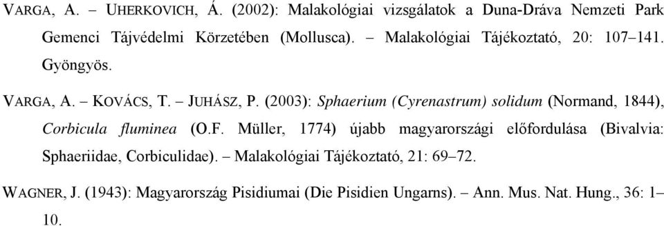 (2003): Sphaerium (Cyrenastrum) solidum (Normand, 1844), Corbicula fluminea (O.F.