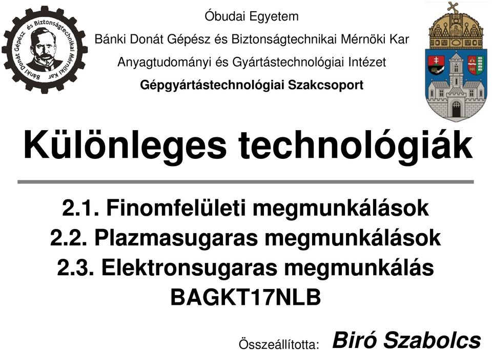 Szakcsoport Különleges technológiák 2.1. Finomfelületi megmunkálások 2.2. Plazmasugaras megmunkálások 2.