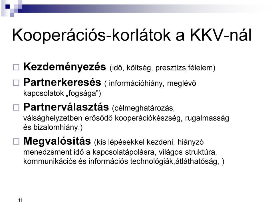 erősödő kooperációkészség, rugalmasság és bizalomhiány,) Megvalósítás (kis lépésekkel kezdeni, hiányzó