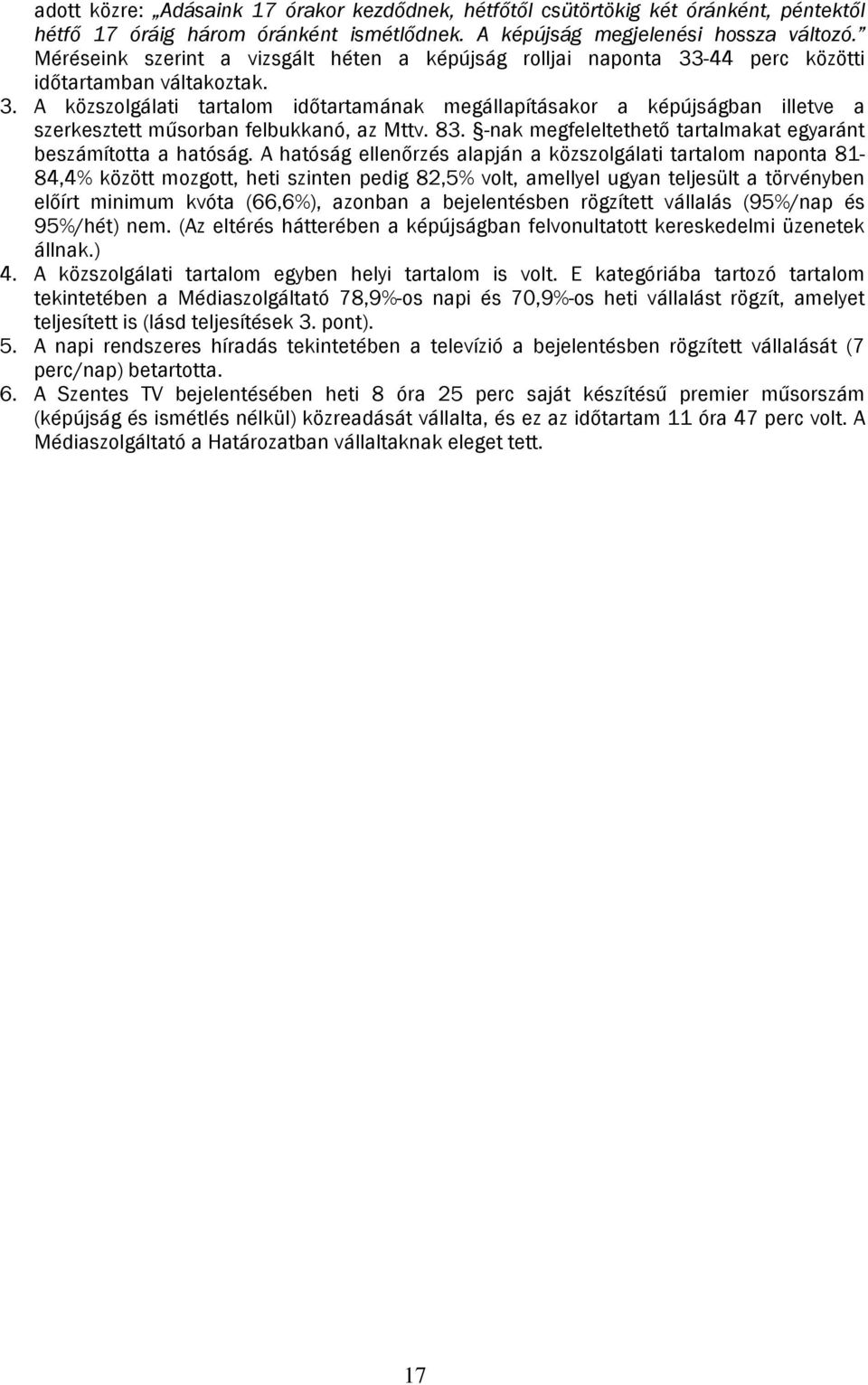 83. -nak megfeleltethető tartalmakat egyaránt beszámította a hatóság.