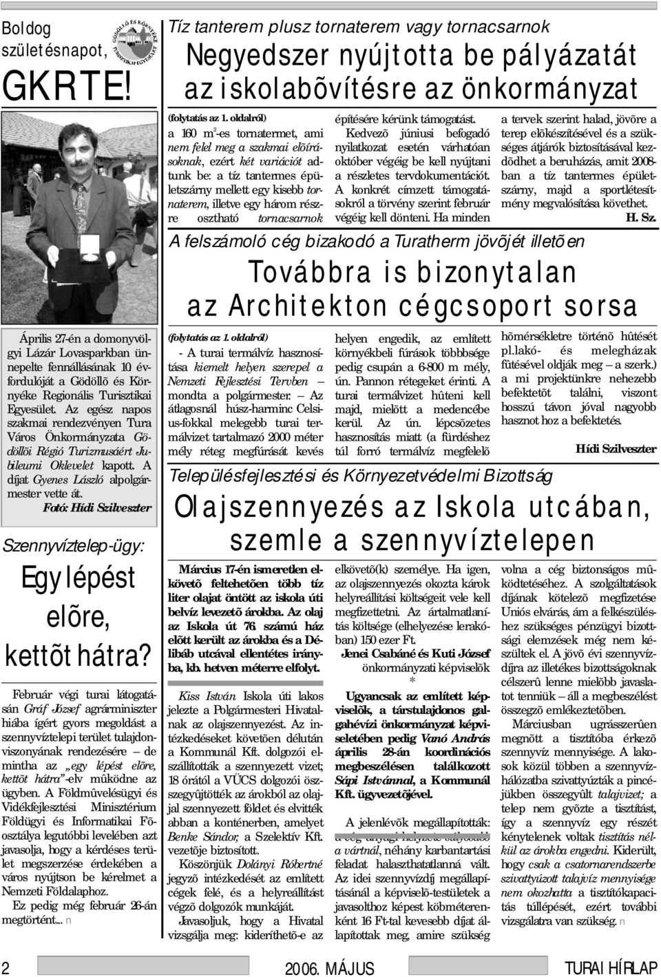 Fotó: Hídi Szilveszter Szennyvíztelep-ügy: Egy lépést elõre, kettõt hátra?