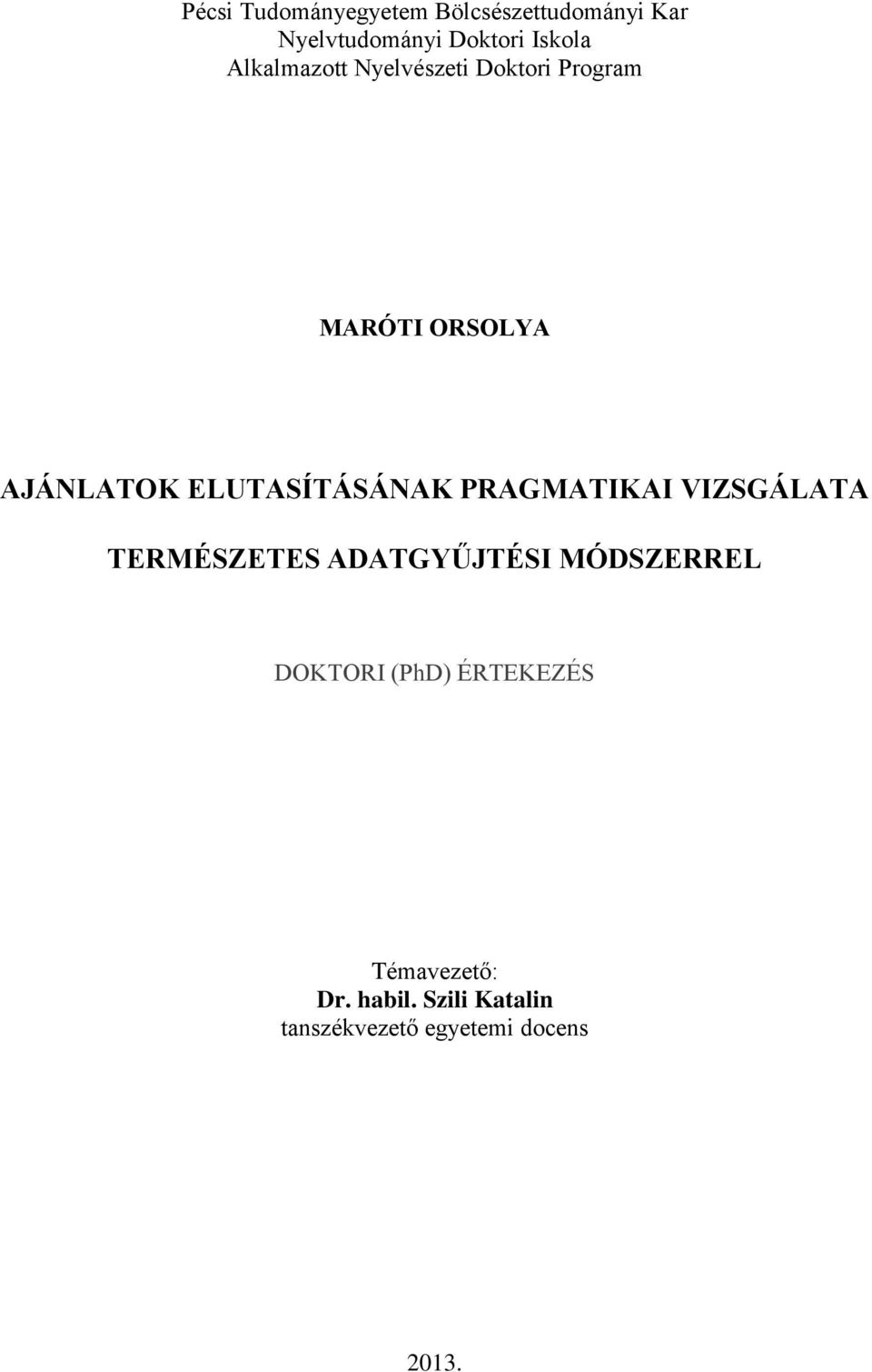 ELUTASÍTÁSÁNAK PRAGMATIKAI VIZSGÁLATA TERMÉSZETES ADATGYŰJTÉSI MÓDSZERREL