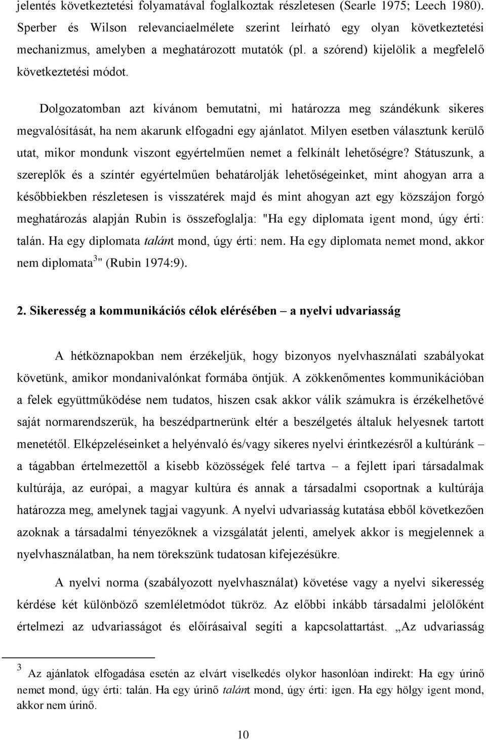 Dolgozatomban azt kívánom bemutatni, mi határozza meg szándékunk sikeres megvalósítását, ha nem akarunk elfogadni egy ajánlatot.