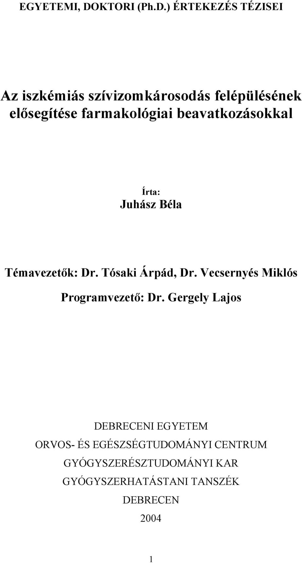 ) ÉRTEKEZÉS TÉZISEI Az iszkémiás szívizomkárosodás felépülésének el segítése