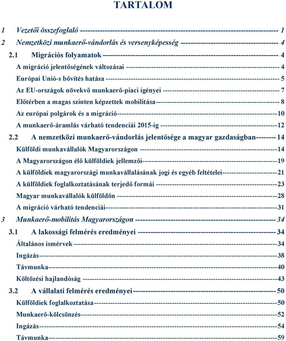1 Migrációs folyamatok ---------------------------------------------------------------------- 4 A migráció jelentőségének változásai