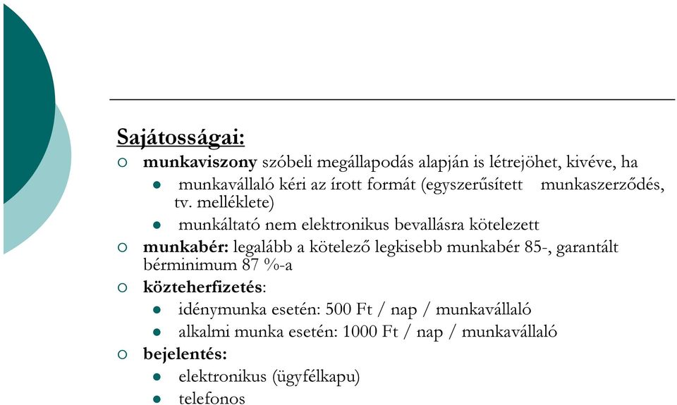 melléklete) munkáltató nem elektronikus bevallásra kötelezett munkabér: legalább a kötelező legkisebb munkabér