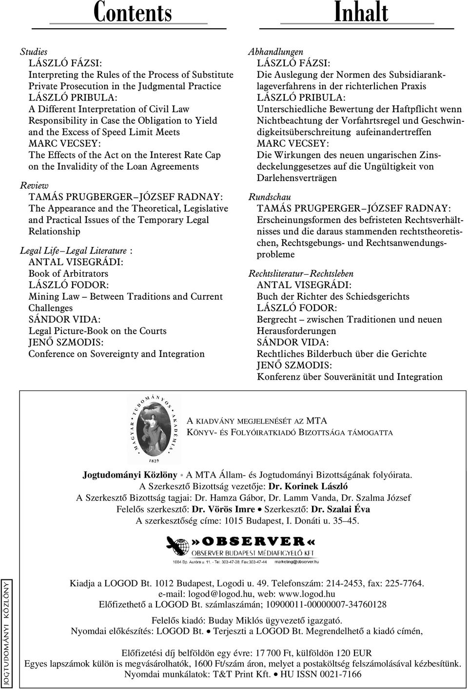 PRUGBERGER JÓZSEF RADNAY: The Appearance and the Theoretical, Legislative and Practical Issues of the Temporary Legal Relationship Legal Life Legal Literature : ANTAL VISEGRÁDI: Book of Arbitrators