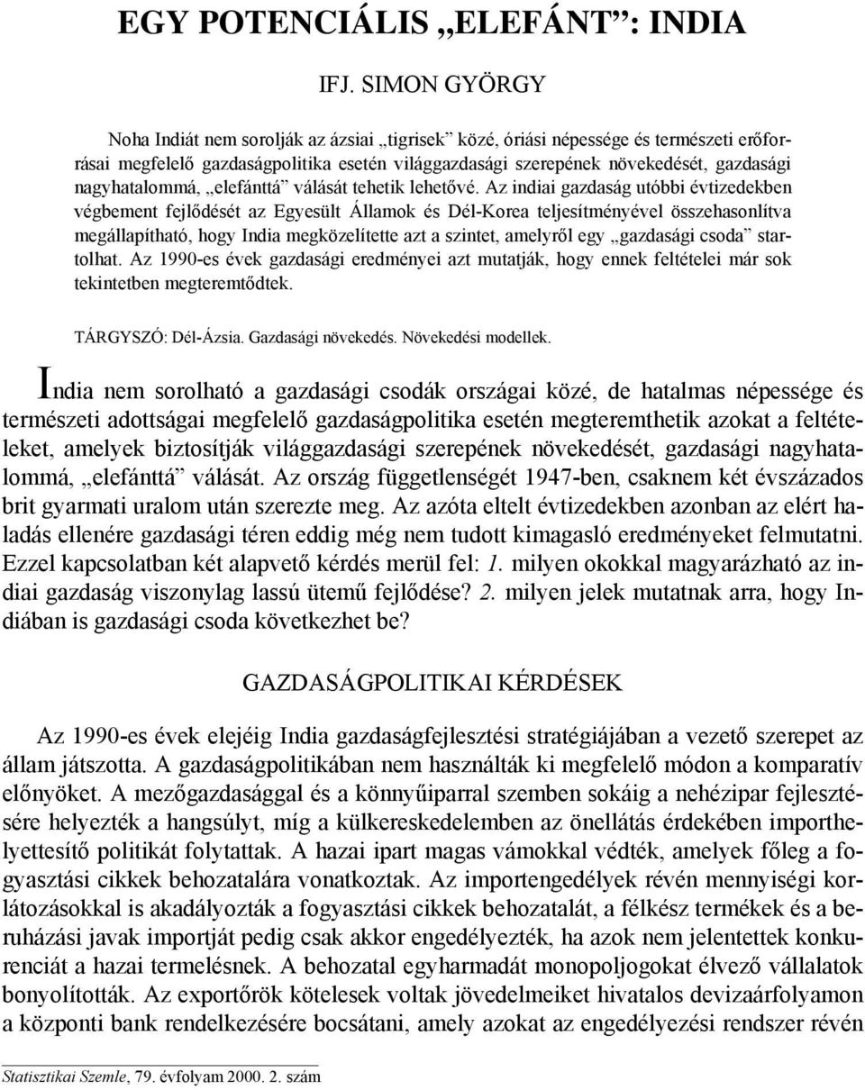 nagyhatalommá, elefánttá válását tehetik lehetővé.