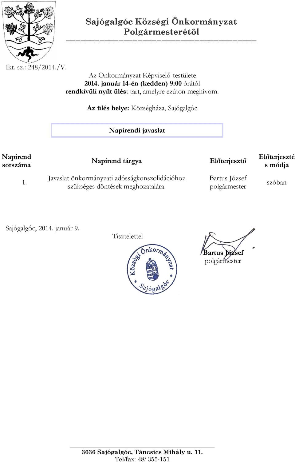 január 14-én (kedden) 9:00 órától rendkívüli nyílt ülést tart, amelyre ezúton meghívom.