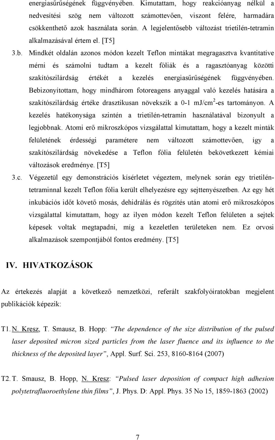 változást trietilén-tetramin alkalmazásával értem el. [T5] 3.b.