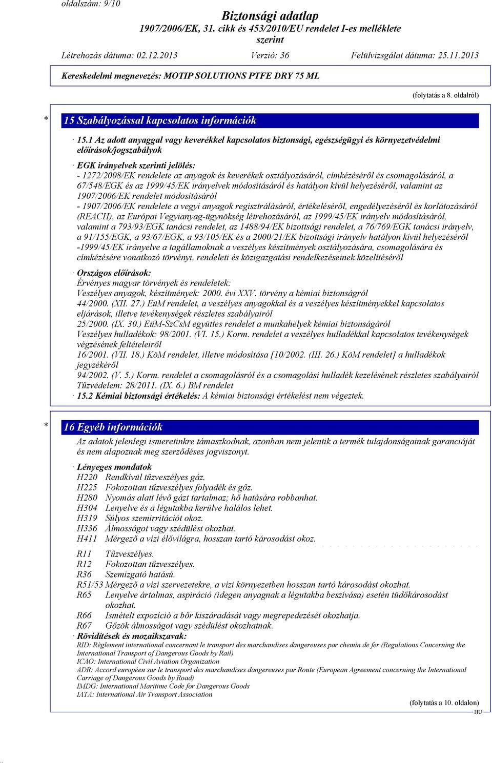 osztályozásáról, címkézéséről és csomagolásáról, a 67/548/EGK és az 1999/45/EK irányelvek módosításáról és hatályon kívül helyezéséről, valamint az 1907/2006/EK rendelet módosításáról - 1907/2006/EK