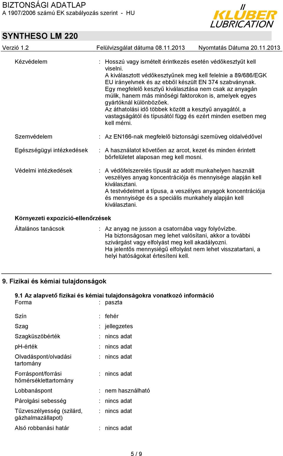 Egy megfelelő kesztyű kiválasztása nem csak az anyagán múlik, hanem más minőségi faktorokon is, amelyek egyes gyártóknál különbözőek.