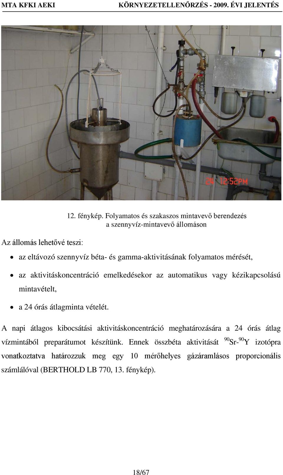 az aktivitáskoncentráció emelkedésekor az automatikus vagy kézikapcsolású mintavételt, a 24 órás átlagminta vételét.