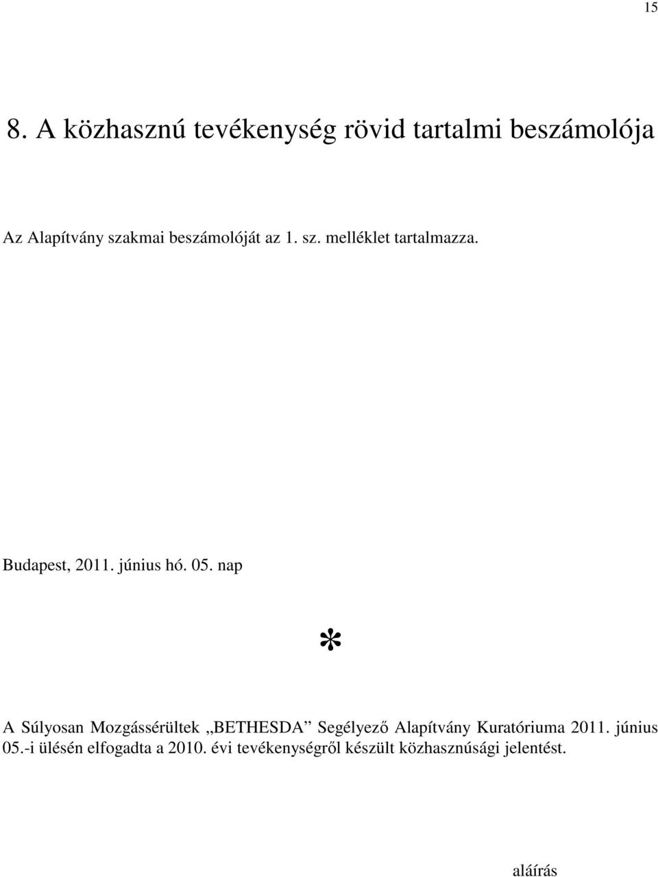 nap * A Súlyosan Mozgássérültek BETHESDA Segélyező Alapítvány Kuratóriuma 2011.