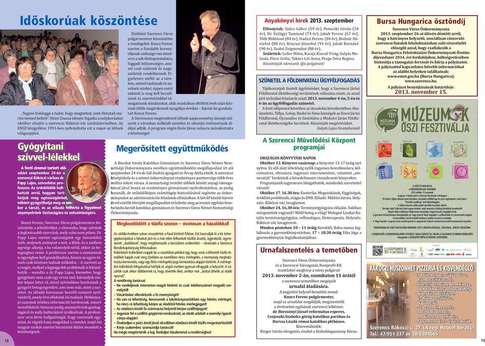 Gyógyítani szívvel-lélekkel A fenti címmel tartott előadást szeptember 24-én a szerencsi Rákóczi várban dr. Papp Lajos, szívsebész professzor.
