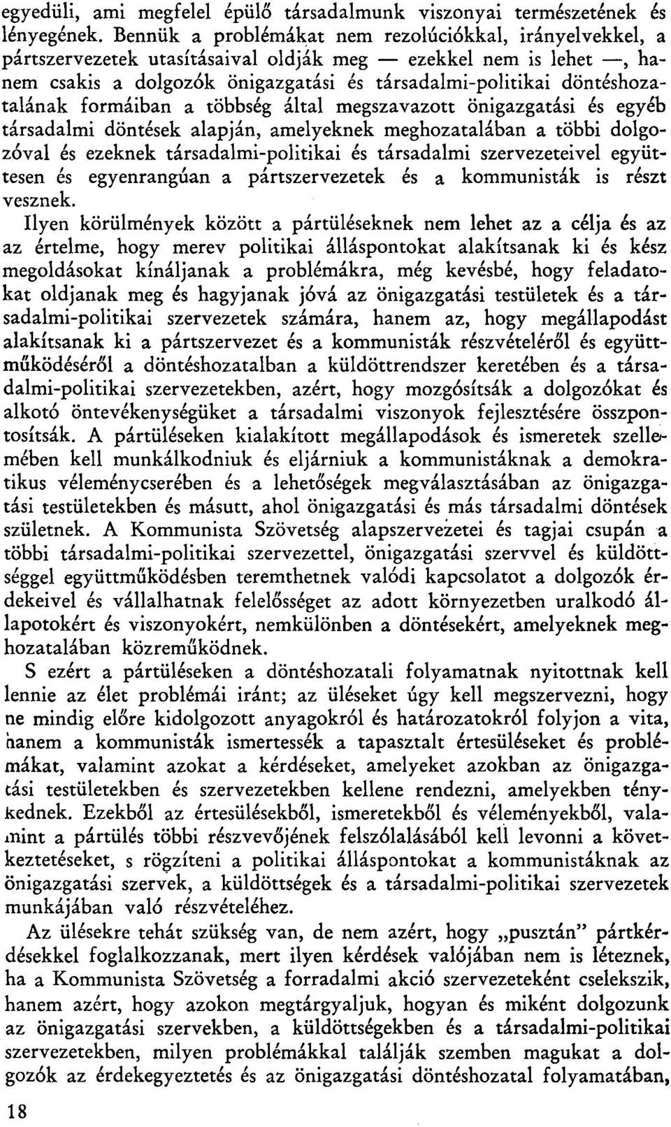 formáiban a többség által megszavazott önigazgatási és egyéb társadalmi döntések alapján, amelyeknek meghozatalában a többi dolgozóval és ezeknek társadalmi-politikai és társadalmi szervezeteivel
