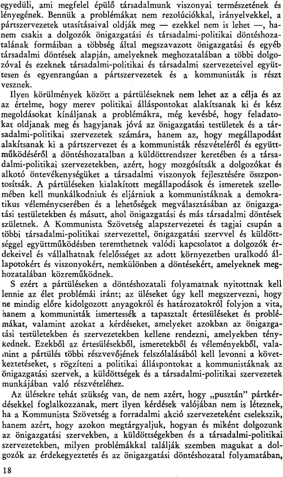 formáiban a többség által megszavazott önigazgatási és egyéb társadalmi döntések alapján, amelyeknek meghozatalában a többi dolgozóval és ezeknek társadalmi-politikai és társadalmi szervezeteivel