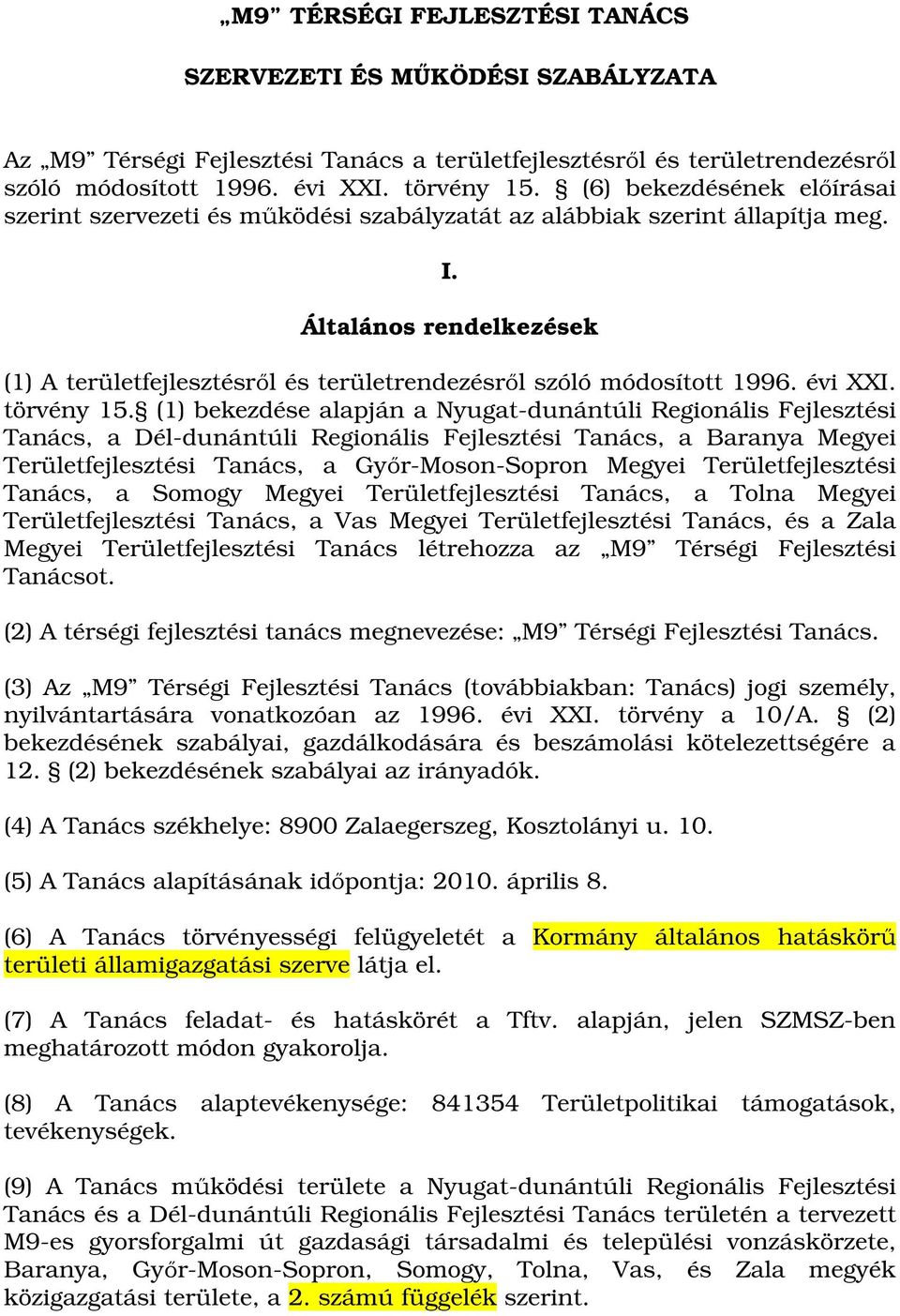 Általános rendelkezések (1) A területfejlesztésről és területrendezésről szóló módosított 1996. évi XXI. törvény 15.