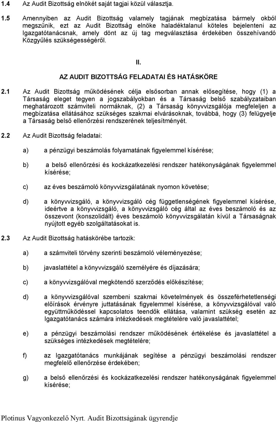 megválasztása érdekében összehívandó Közgyűlés szükségességéről. II. AZ AUDIT BIZOTTSÁG FELADATAI ÉS HATÁSKÖRE 2.