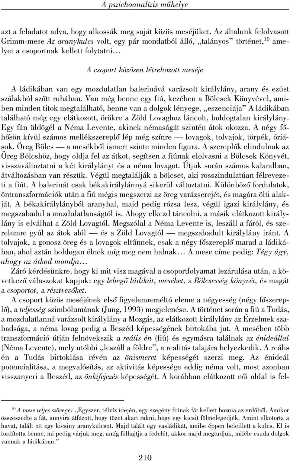 mozdulatlan balerinává varázsolt királylány, arany és ezüst szálakból szõtt ruhában.