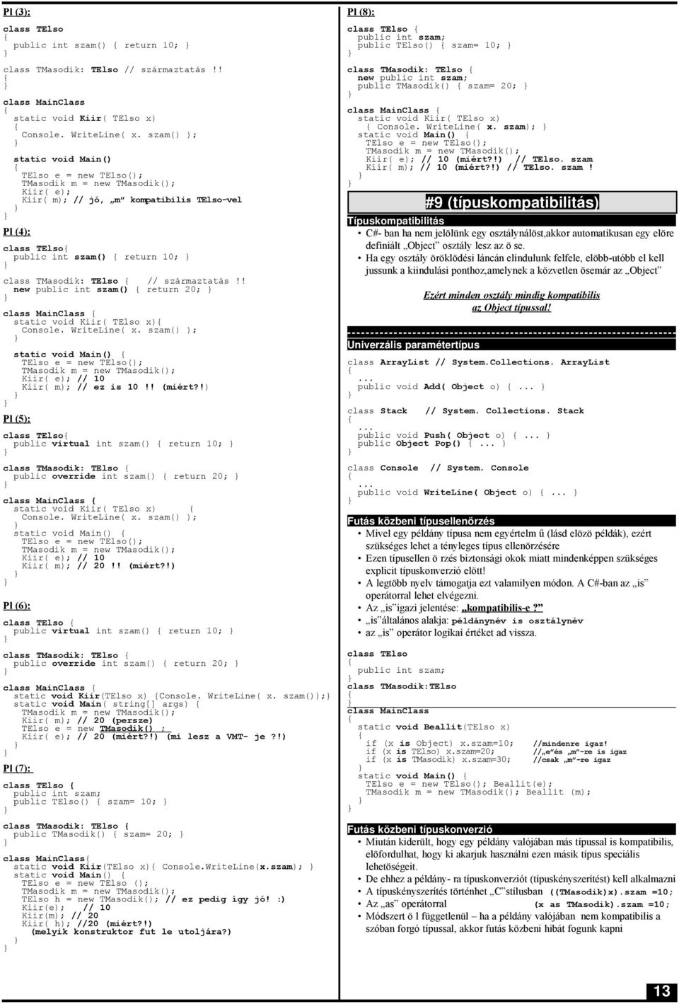 TElso // származtatás!! new public int szam() return 20; class MainClass static void Kiir( TElso x) Console. WriteLine( x.