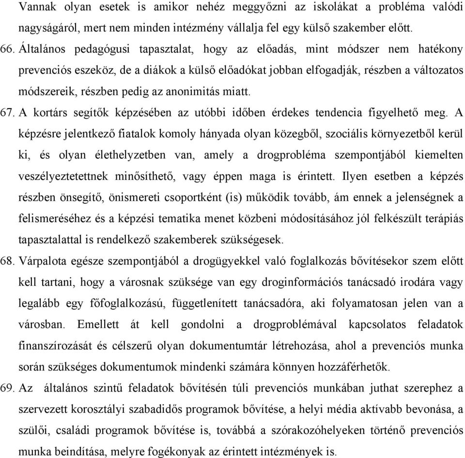 anonimitás miatt. 67. A kortárs segítők képzésében az utóbbi időben érdekes tendencia figyelhető meg.