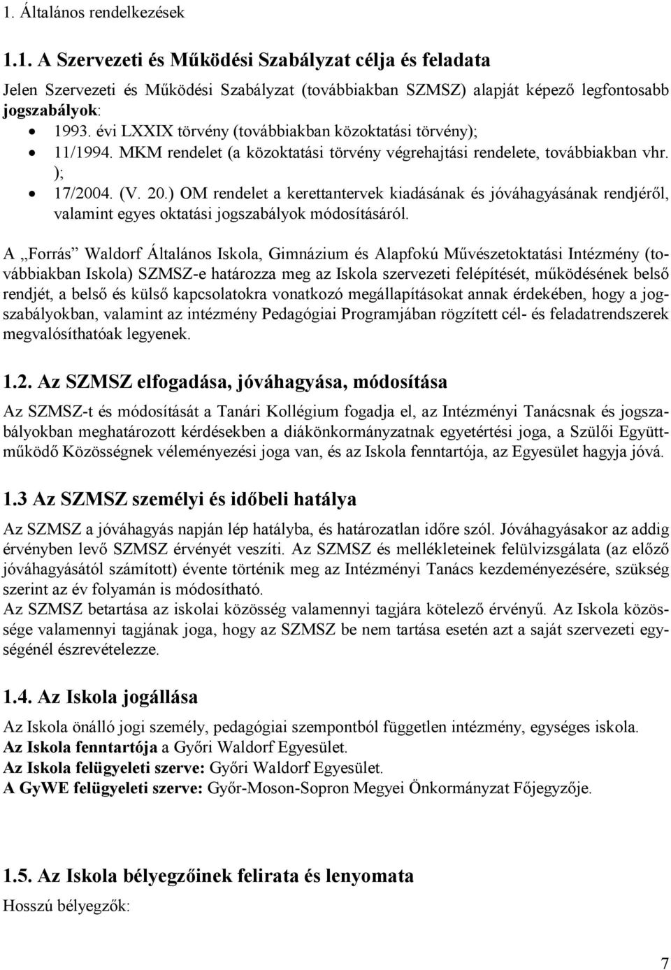 ) OM rendelet a kerettantervek kiadásának és jóváhagyásának rendjéről, valamint egyes oktatási jogszabályok módosításáról.