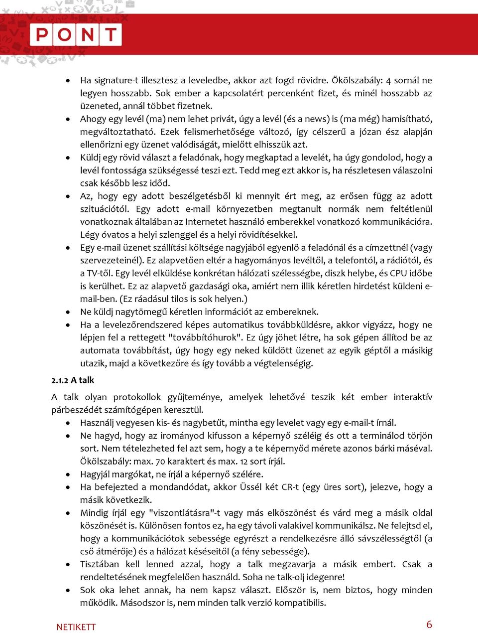 Ahogy egy levél (ma) nem lehet privát, úgy a levél (és a news) is (ma még) hamisítható, megváltoztatható.