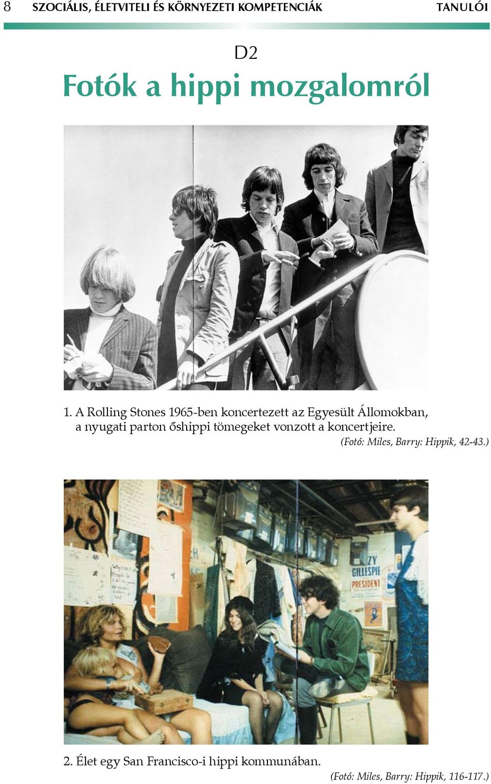 A Rolling Stones 1965-ben koncertezett az Egyesült Állomokban, a nyugati parton