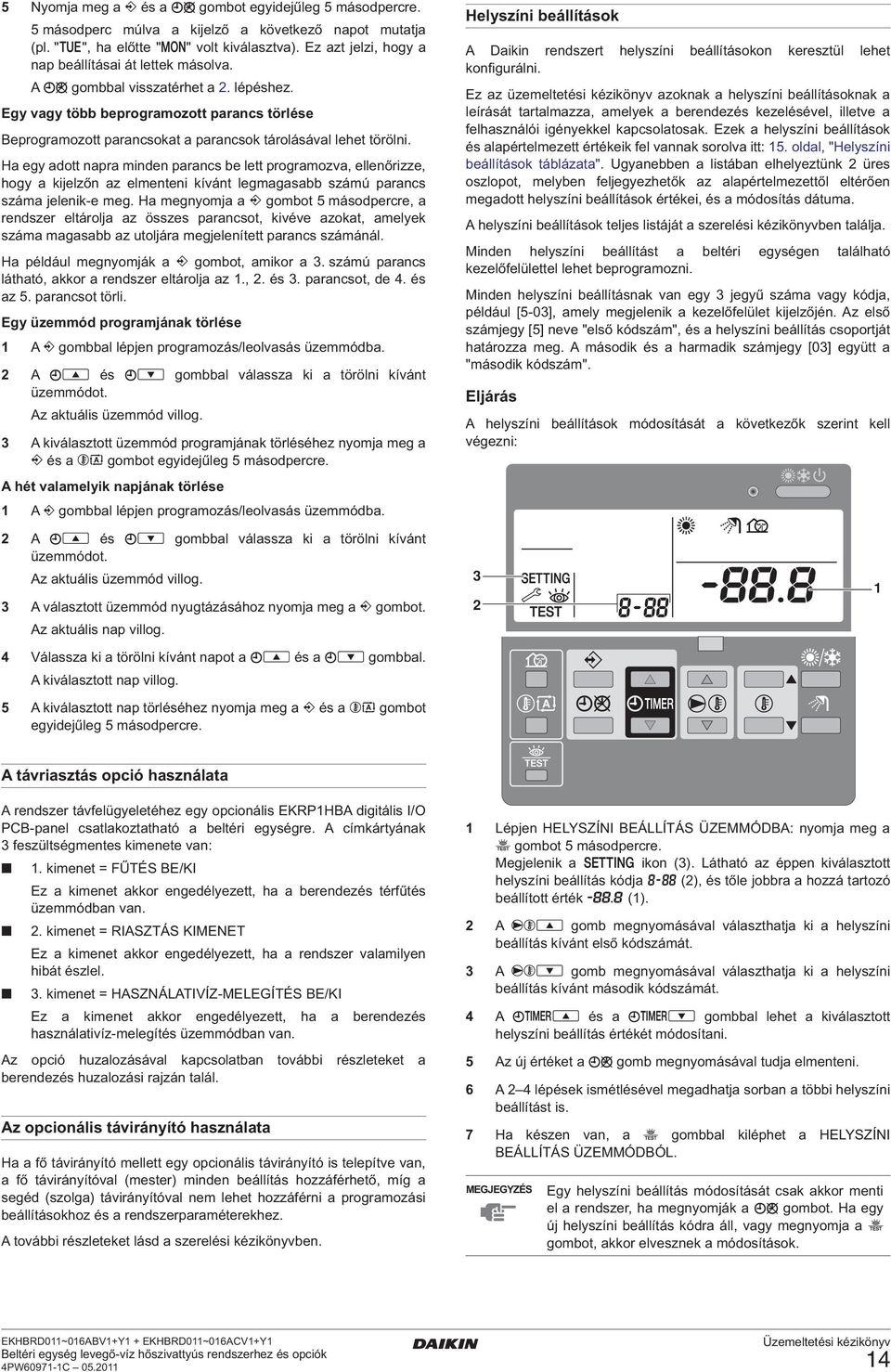 Ha egy ado napra minden parancs be le programozva, ellenőrizze, hogy a kijelzőn az elmeneni kíván legmagasabb számú parancs száma jelenik-e meg.