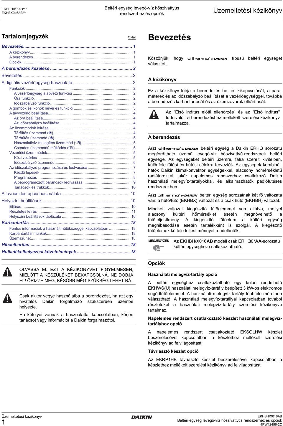 .. 3 A távvezérlő beállítása... 4 Az óra beállítása... 4 Az időszabályzó beállítása... 4 Az üzemmódok leírása... 4 Térfűtés üzemmód (h)... 4 Térhűtés üzemmód (c).