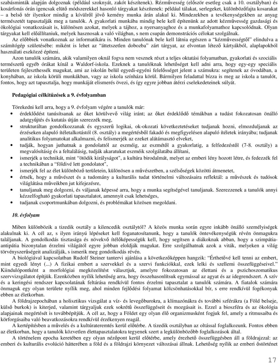 árán alakul ki. Mindezekben a tevékenységekben az anyag természetét tapasztalják meg a tanulók.