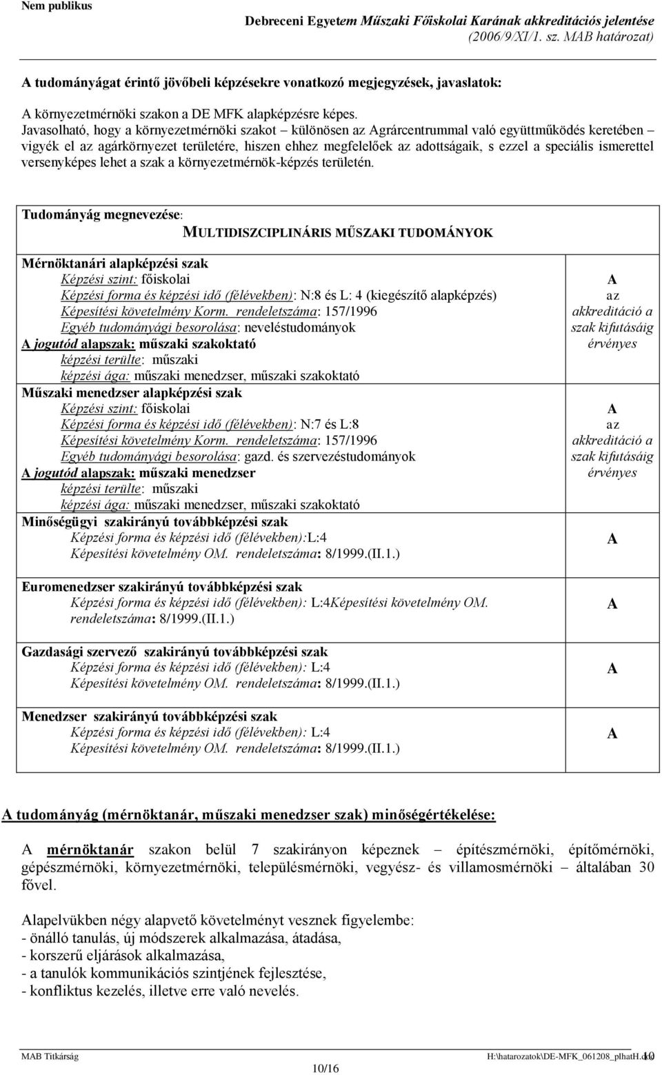 ismerettel versenyképes lehet a szak a környezetmérnök-képzés területén.