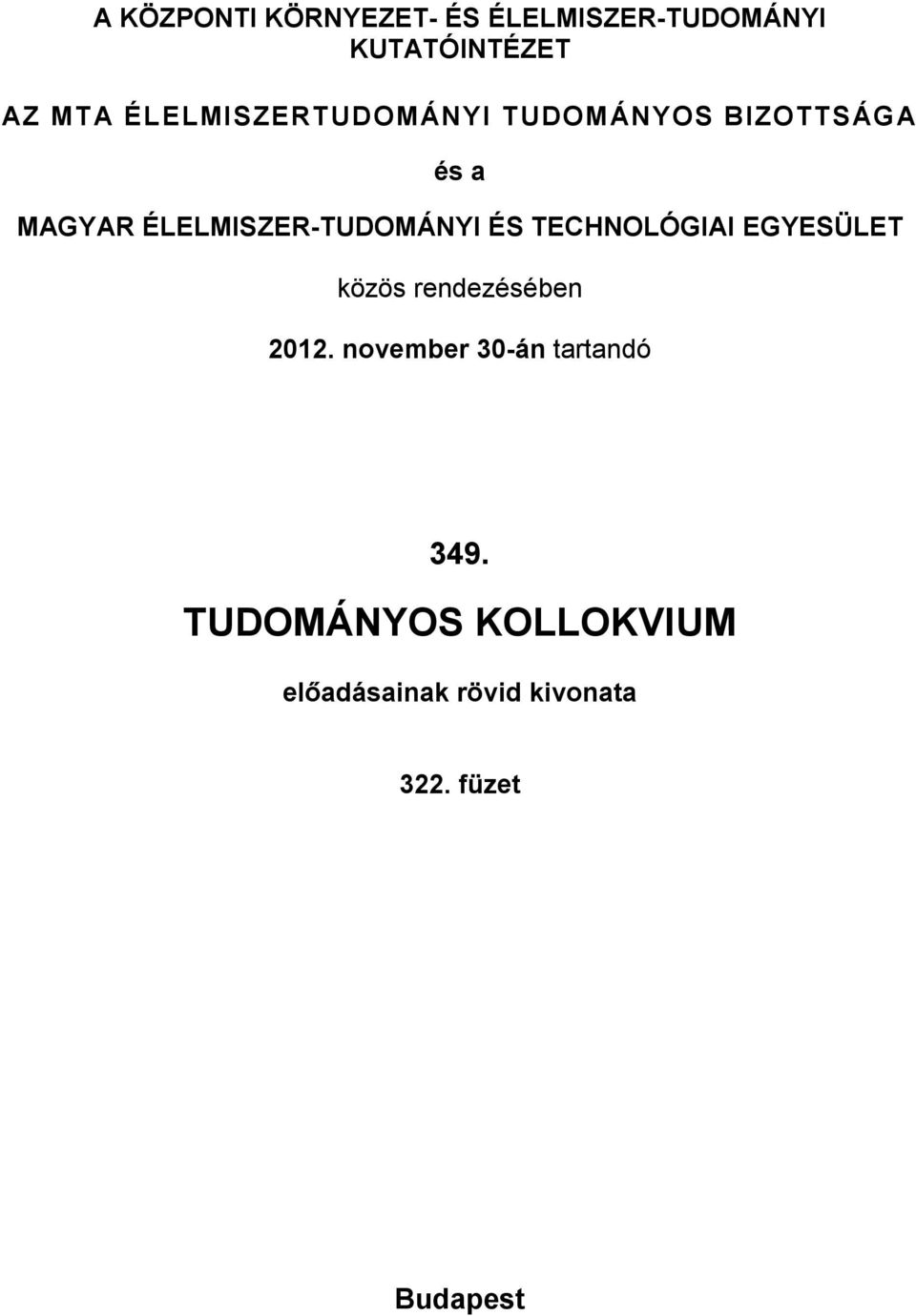 ÉLELMISZER-TUDOMÁNYI ÉS TECHNOLÓGIAI EGYESÜLET közös rendezésében 2012.