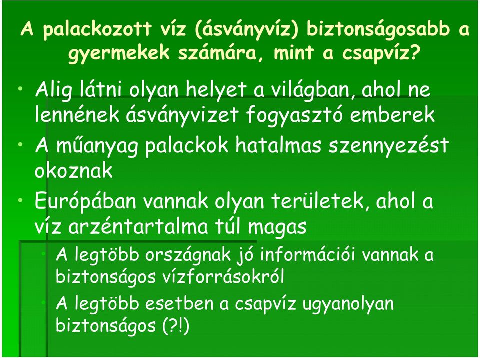 hatalmas szennyezést okoznak Európában vannak olyan területek, ahol a víz arzéntartalma túl magas A