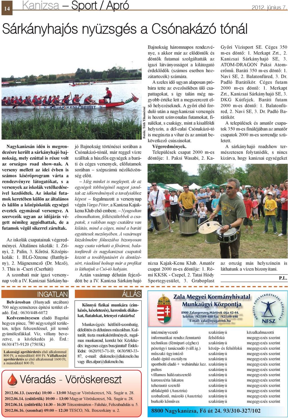 Az iskolai futamok keretében külön az általános és külön a középiskolák egységei eveztek egymással versengve.