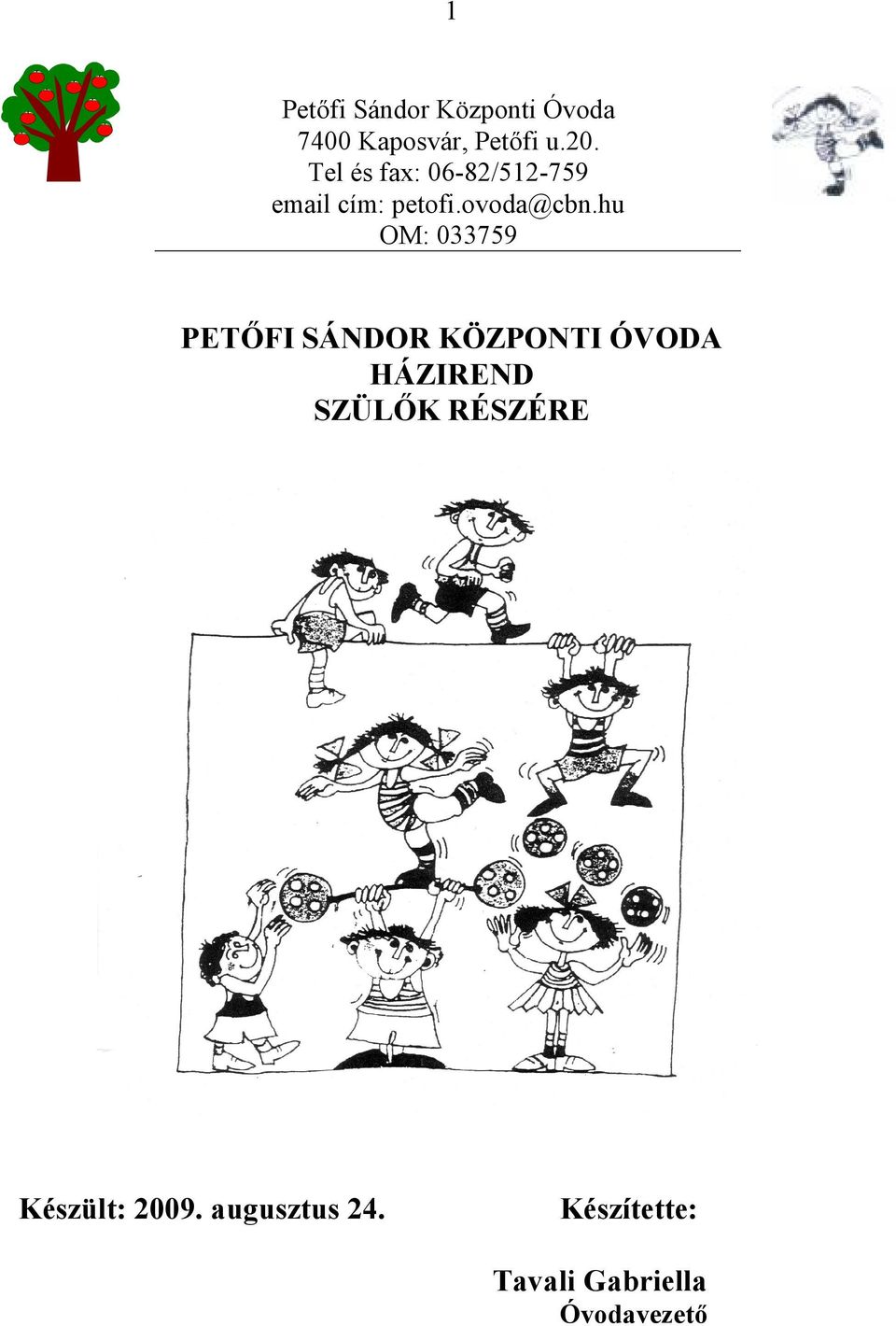 hu OM: 033759 PETŐFI SÁNDOR KÖZPONTI ÓVODA HÁZIREND SZÜLŐK