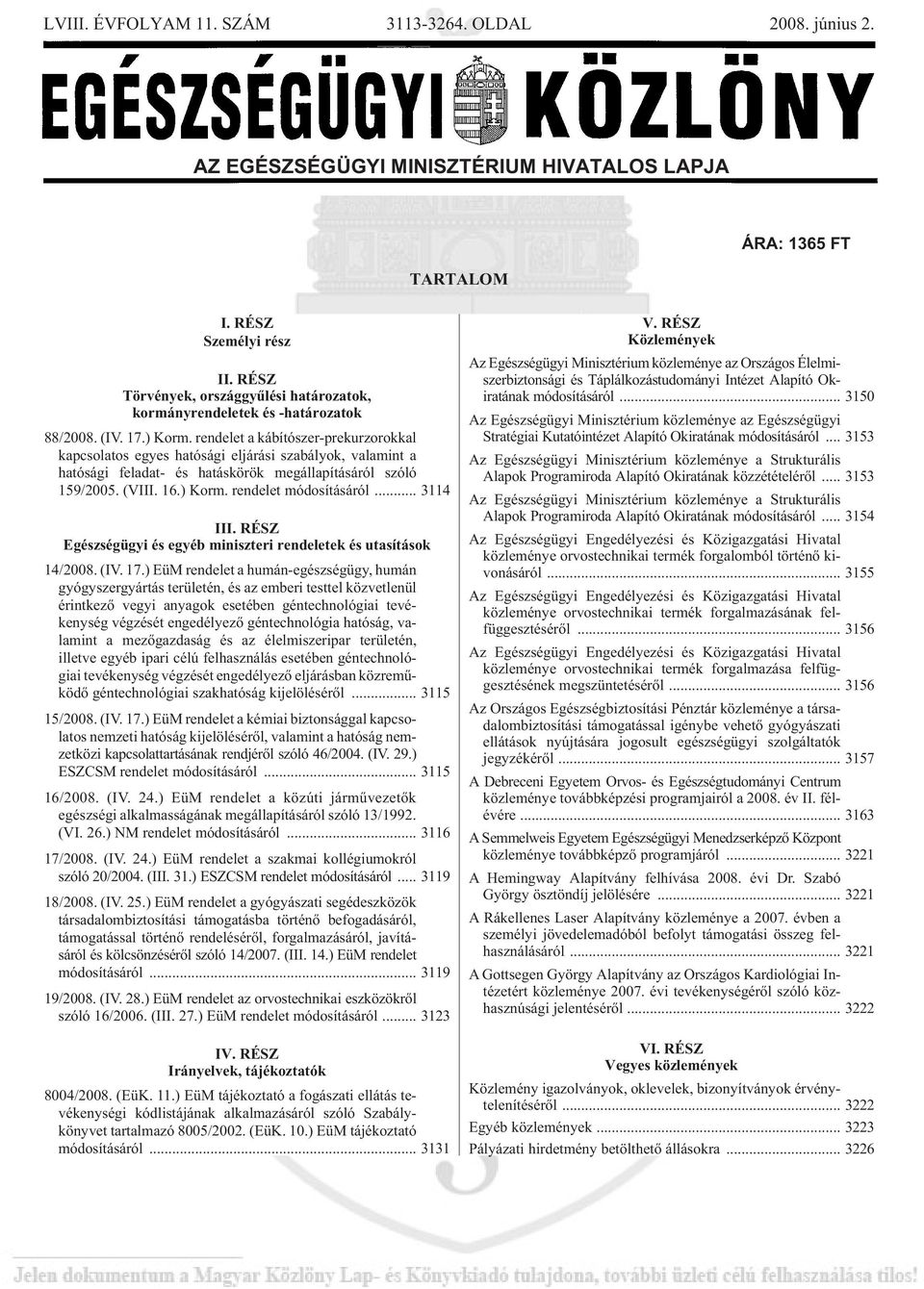 ren de let a ká bí tó szer-pre kur zo rok kal kap cso la tos egyes ha tó sá gi el já rá si sza bá lyok, va la mint a ha tó sá gi fel adat- és ha tás kö rök meg ál la pí tá sá ról szó ló 159/2005.