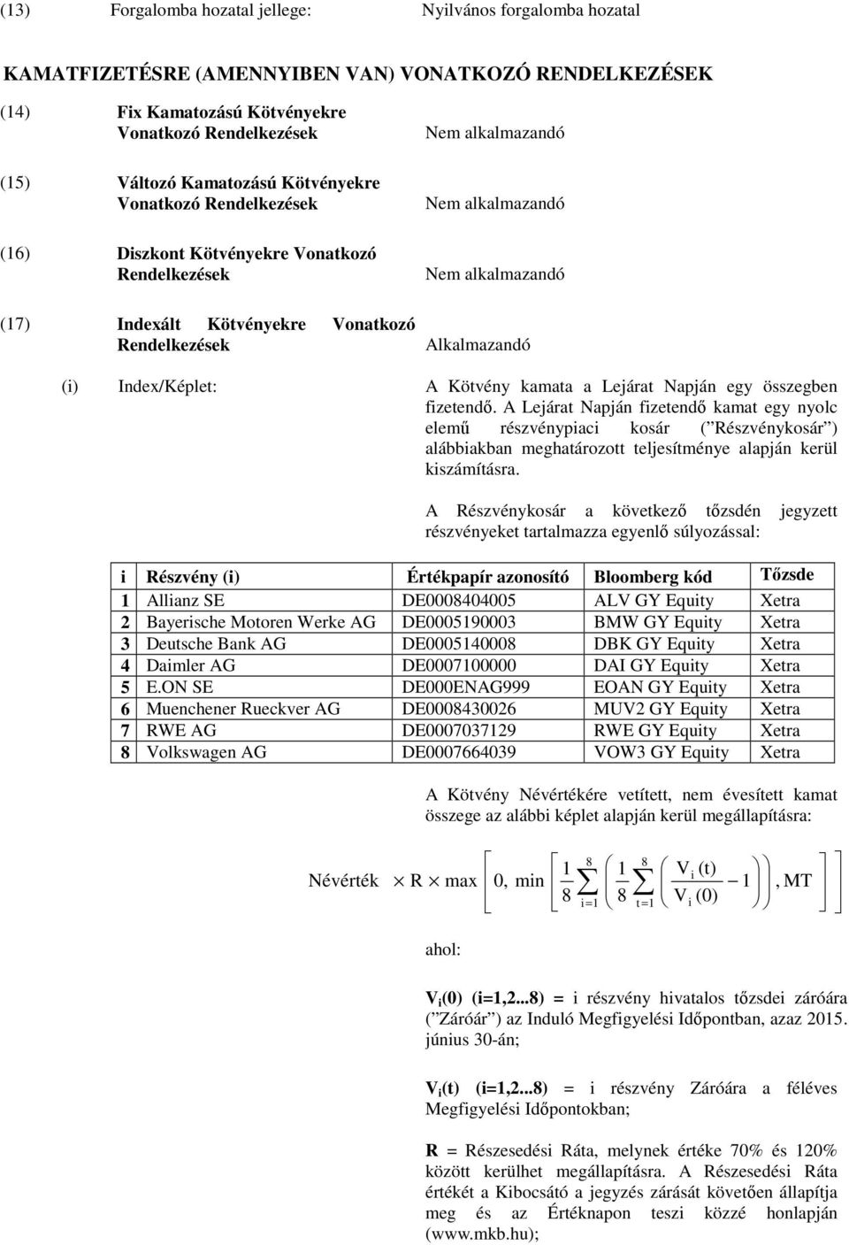 (i) Index/Képlet: A Kötvény kamata a Lejárat Napján egy összegben fizetendő.