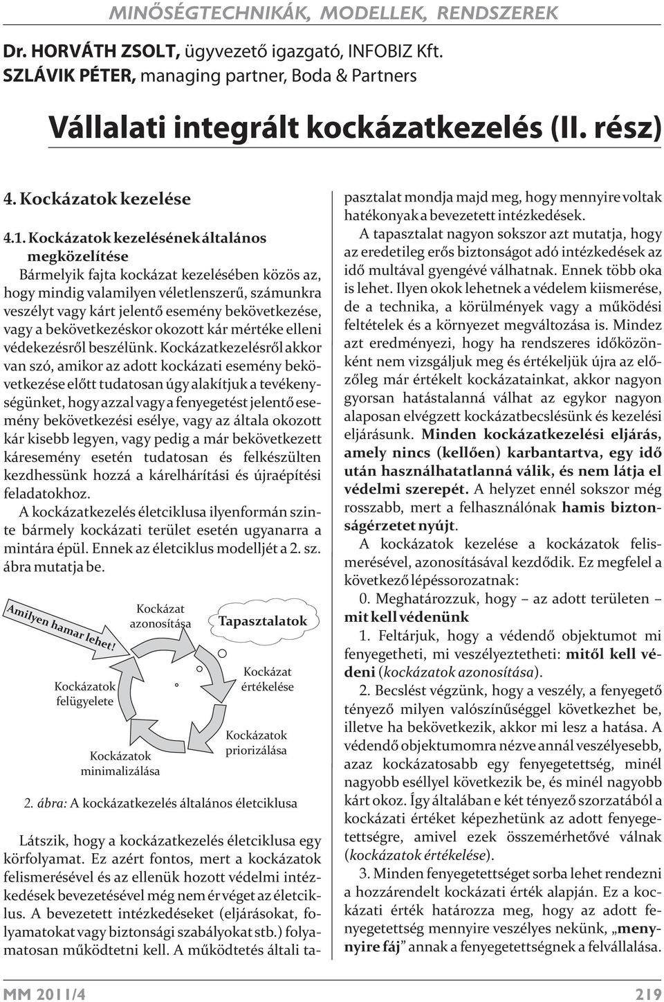 bekövetkezéskor okozott kár mértéke elleni védekezésrõl beszélünk.