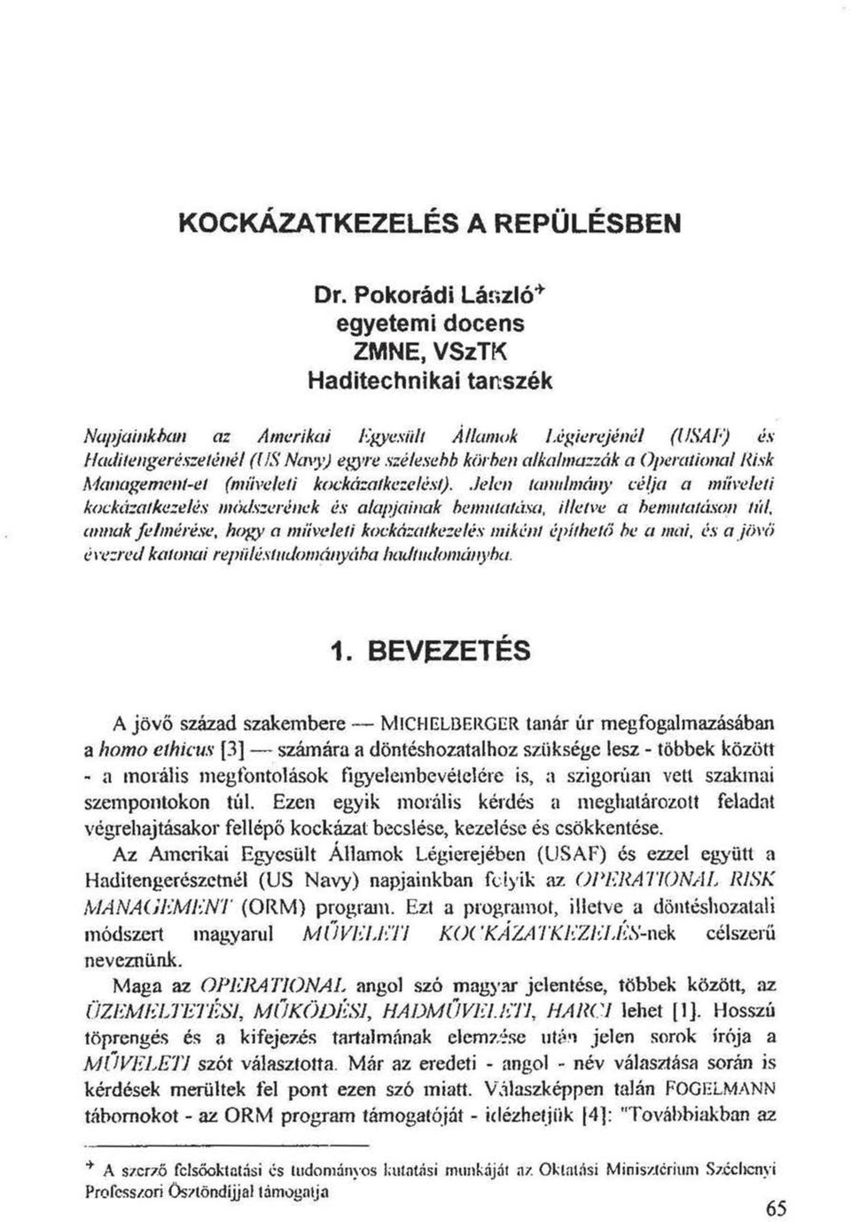 Operational Ri.sk Management-et (műveleti kockázatkezelést).