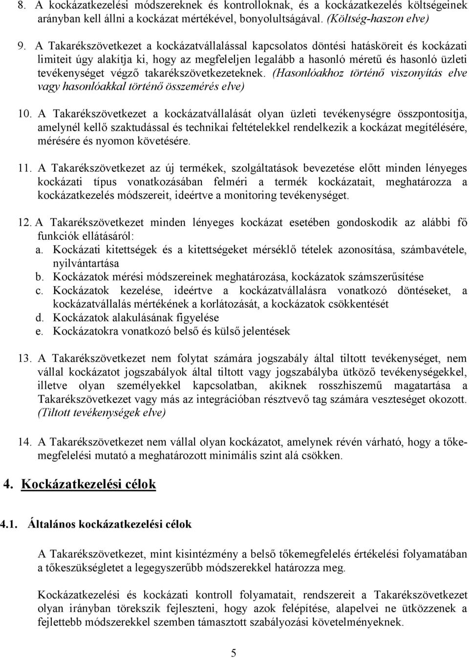 takarékszövetkezeteknek. (Hasonlóakhoz történő viszonyítás elve vagy hasonlóakkal történő összemérés elve) 10.